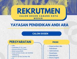 Yayasan Pendidikan Andi Ara Buka Rekrutmen Calon Dosen Cabang Medan