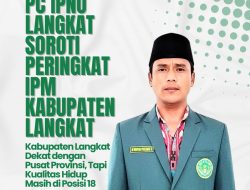 PC IPNU Langkat Soroti Peringkat IPM: “Kabupaten Langkat Dekat dengan Pusat Provinsi, Tapi Kualitas Hidup Masih di Posisi 18