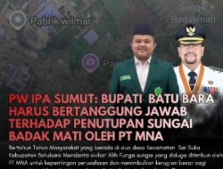 Ketua PW IPA Sumut Ajak Masyarakat Batu Bara Bersatu, Desak Bupati Bertanggung Jawab atas Dugaan Penutupan Sungai