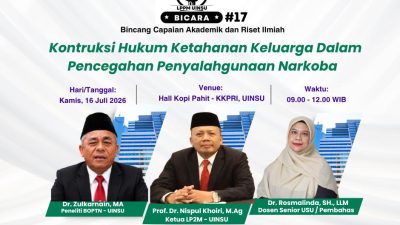 LP2M UINSU Gelar BICARA #17, Bahas Konstruksi Hukum Ketahanan Keluarga dalam Pencegahan Penyalahgunaan Narkoba